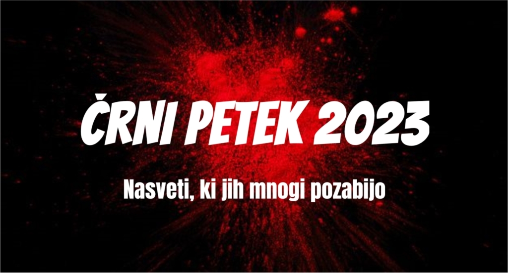 Črni petek 2023: Najboljši nasveti!